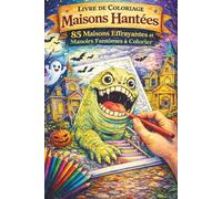 Livre de Coloriage Maisons Hantées - 85 Maisons Effrayantes et Manoirs Fantômes à Colorier | Grand livre Halloween pour enfants et seniors: Explorez ... abandonnées et inventez vos propres monstres