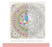 Livre de coloriage : Mandalas 4 saisons: Livre de coloriage adulte et enfant - Mandalas