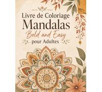 Livre de Coloriage Mandalas Bold and Easy pour Adultes: Activité zen accessible mêlant formes florales, lignes nettes et relaxation