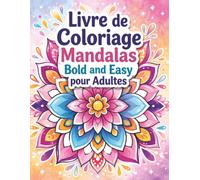 Livre de Coloriage Mandalas Bold and Easy pour Adultes: Cahier d’art-thérapie pour calme, concentration et pleine conscience