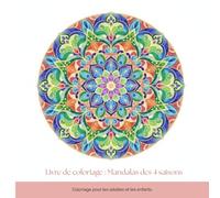Livre de coloriage : Mandalas des 4 saisons: Coloriage pour les adultes et les enfants