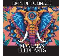 Livre de coloriage mandalas éléphants: cahier de coloriage adultes détente, relax