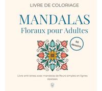 Livre de coloriage Mandalas Floraux pour Adultes: Livre anti-stress avec mandalas de fleurs simples en lignes épaisses