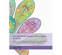 Livre de Coloriage Mandalas Fruits et Légumes du Monde: Volume 2 (De C à N) - 50 Nouveaux Motifs Larges Faciles à Colorier, Bilingue (Français/Anglais) et Classé par Ordre Alphabétique + Pages Bonus.