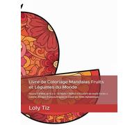 Livre de Coloriage Mandalas Fruits et Légumes du Monde: Volume 3 (FINAL de N à Z) - 50 Motifs + BONUS EXCLUSIFS de motifs Faciles à Colorier, Bilingue ... par Ordre Alphabétique. (Mandalas végétaux)