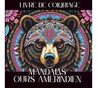 Livre de coloriage mandalas ours amérindien: Mandalas anti-stress pour adultes ou adolescents
