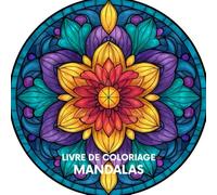 Livre de Coloriage Mandalas: Plus de 40 Pages de Mandalas Relaxants pour Adultes