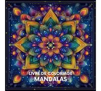 Livre de Coloriage Mandalas: Plus de 40 Pages de Mandalas Relaxants pour Adultes