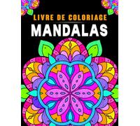 Livre de Coloriage Mandalas: Pour Adultes et Enfants, Plus de 50 Mandalas à Colorier en grand format