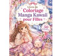 Livre de Coloriage Manga Kawaii pour Filles: 50 dessins adorables à colorier avec personnages manga, scènes cosy, animaux mignons et moments relaxants pour enfants, ados et fans du style japonais