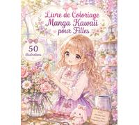 Livre de Coloriage Manga Kawaii pour Filles: 50 dessins adorables à colorier avec personnages manga, scènes cosy, animaux mignons et moments relaxants pour enfants, ados et fans du style japonais