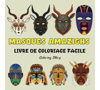 LIVRE DE COLORIAGE MASQUES AMAZIGHS: Symboles Sacrés & Beauté Tribale | 48 Motifs Nord-Africains Audacieux & Faciles pour Adultes et Adolescents | ... Audacieux et Facile par Coloring Story)