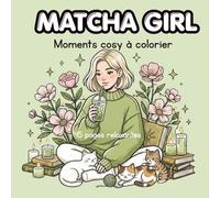 Livre de Coloriage Matcha pour Adultes - 45 Illustrations Relaxantes de Desserts & Univers Japonais: | Anti-Stress, Détente & Créativité