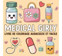 Livre de Coloriage Médical Girly: Illustrations Kawaii et Faciles à Colorier | Pour Infirmières, Étudiantes en Médecine et Passionnées de l’univers Médical