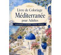 Livre de Coloriage Méditerranée pour Adultes: 50 paysages côtiers et villages du Sud pour détente et évasion