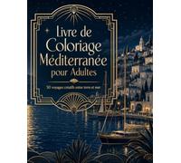 Livre de Coloriage Méditerranée pour Adultes: Scènes détaillées de ports terrasses et architecture du Sud