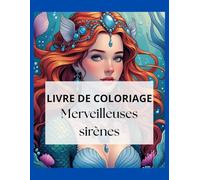 Livre de coloriage : merveilleuses sirènes: Livre de coloriage pour enfants et adultes | 38 illustrations magiques de sirènes à colorier pour se détendre et stimuler la créativité