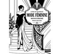 Livre de Coloriage Mode Féminine Monochrome pour Adultes: 50 silhouettes élégantes à révéler avec un seul crayon, robes chic, accessoires raffinés et détente anti-stress