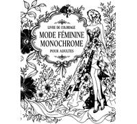 Livre de Coloriage Mode Féminine Monochrome pour Adultes: Robes de soirée, looks bohèmes et styles du quotidien à compléter, pause zen et inspiration vestimentaire
