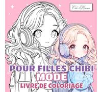Livre De Coloriage Mode Pour Filles Chibi: 50 illustrations inspirées de l’univers kawaii et des styles vestimentaires variés, pour enfants de 6 à 12 ans