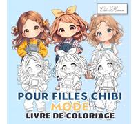 Livre De Coloriage Mode Pour Filles Chibi: Scènes adorables de personnages stylisés en tenues modernes et fantaisistes, à colorier pour filles de 7 à 11 ans