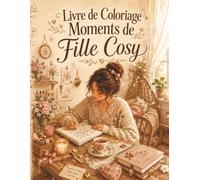 Livre de Coloriage Moments de Fille Cosy: Dessins apaisants à colorier, univers cocooning, plantes, thé et lecture