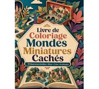 Livre de Coloriage Mondes Miniatures Cachés: Aventures poétiques dans des lieux insolites pour relaxation artistique