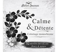 Livre de Coloriage Monochrome Adulte : Calme & Détente: 52 motifs détaillés fleurs et nature avec grille guidée pour un coloriage intuitif, simple, ... (Temps pour Toi - Série de Coloriage)