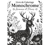 Livre de Coloriage Monochrome Animaux et Fleurs: Motifs relaxants pour adultes et seniors avec oiseaux, papillons, feuillages, roses et jardins apaisants