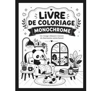 Livre de coloriage monochrome : cosy coloriage mystere • 50 scènes monochromes cosy et kawaii à colorier • Comprend 50 pages de coloriage et 20 pages bonus exclusives .