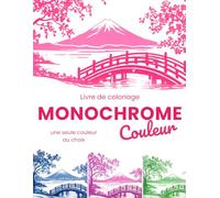 Livre de coloriage MONOCHROME Couleur: Livre de coloriage adulte - 60 illustrations de paysages japonisants à colorier avec une seule couleur