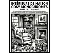 Livre de Coloriage Monochrome Intérieurs Cosy de Maison: 50 motifs hygge relaxants mettant en scène des pièces esthétiques, des meubles confortables ... le stress et favoriser la pleine conscience
