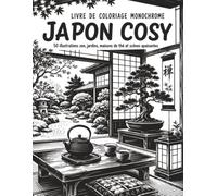 Livre de Coloriage Monochrome Japon Cosy: 50 Illustrations Zen à Colorier avec Une Seule Couleur, Jardins Paisibles, Maisons de Thé, Sakura, Torii, Koi et Mont Fuji pour Adultes et Seniors