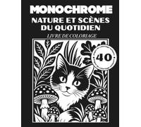 Livre de Coloriage Monochrome pour Adultes: 40 Illustrations à Une Seule Couleur avec Nature et Scènes du Quotidien pour Relaxation Anti-Stress et Coloriage Méditatif