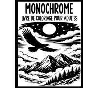 Livre De Coloriage Monochrome Pour Adultes: 45 Scènes apaisantes Pour Soulager le Stress et Se Détendre avec des Paysages, Animaux et Maisons Cosy en ... couleur - Coloriage Relaxant et Anti stress
