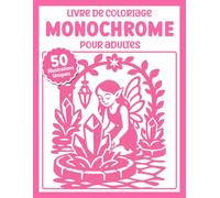 Livre de Coloriage Monochrome pour Adultes: 50 Illustrations Féeriques Relaxantes en Une Seule Couleur - Fées, Maisons Champignons et Créatures Magiques pour l'Anti-Stress et la Pleine Conscience