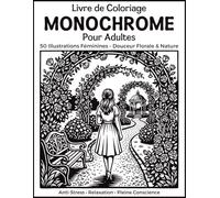 Livre de Coloriage Monochrome pour Adultes: 50 Illustrations Féminines Relaxantes en Une Seule Couleur - Douceur Florale, Nature & Instants Apaisants pour l'Anti-Stress et la Pleine Conscience