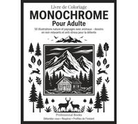 Livre de Coloriage Monochrome Pour Adultes: 50 illustrations nature et paysages avec animaux - dessins en noir relaxants et anti-stress pour la détente (Collection Monochrome Détente)