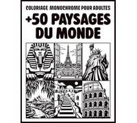 Livre de coloriage monochrome pour adultes: +50 Paysages Du Monde Pour Soulager le Stress et Se Détendre | Édition 8,5 x 11 pouce | Parfait Pour adultes et Débutants. (Mono Coloriage)
