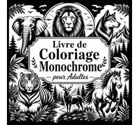 Livre de Coloriage Monochrome pour Adultes : coloriage monochrome animaux - 50 pages de coloriage .