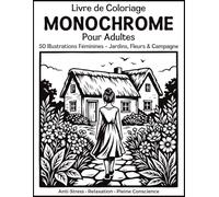 Livre de Coloriage Monochrome pour Adultes - Jardins & Campagne: 50 Illustrations Féminines en Une Seule Couleur - Fleurs, Nature Champêtre & Moments ... pour l'Anti-Stress et la Pleine Conscience