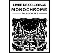 Livre de Coloriage Monochrome, pour Adultes,Nature et Créativité en Illustrations Noir et Blanc