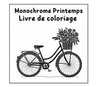 Livre de coloriage Monochrome & Printemps : Un livre de coloriage en noir et blanc aux illustrations simples et apaisantes .