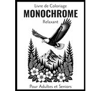 Livre de Coloriage Monochrome Relaxant: 50 illustrations noir et blanc d’animaux, paysages et motifs floraux pour adultes et seniors | Une seule couleur, anti-stress | Grand format 8.5x11