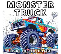 Livre De Coloriage Monster Truck: 50 Modèles Pleins D'action Pour Les Garçons Et Les Adultes Qui Aiment Les Gros Camions Et Les Cascades Audacieuses ! (André Wolf Livre De Coloriage)