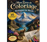 Livre de Coloriage Montagnes du Monde pour Adultes: 30 coloriages inspirés des plus belles montagnes du monde avec des faits intéressants | Cadeau ... (Mon Livre de Coloriage pour Adultes)