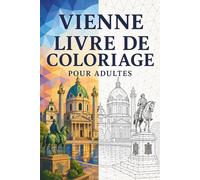 Livre de Coloriage Mosaïques de Vienne pour Adultes: 30 pages à colorier avec architecture impériale, monuments viennois, motifs Art nouveau et designs géométriques européens pour se détendre