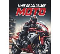 livre de coloriage moto : Livre de coloriage moto pour enfants - 40 Illustrations de Motocross, Sportives et Classiques - Cahier d'Activités pour Garçons et Filles Passionnés de Moto