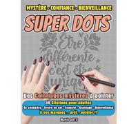 Livre de Coloriage Mystère Adulte : Citations Inspirantes - 50 Pages de Coloriages par Points - Cahier Développement Personnel Anti-Stress: Coloriage ... & Bienveillance | Cadeau Idéal pour Femme