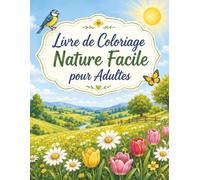 Livre de Coloriage Nature Facile pour Adultes: Activité relaxante avec dessins simples de plantes, montagnes, étangs et animaux mignons